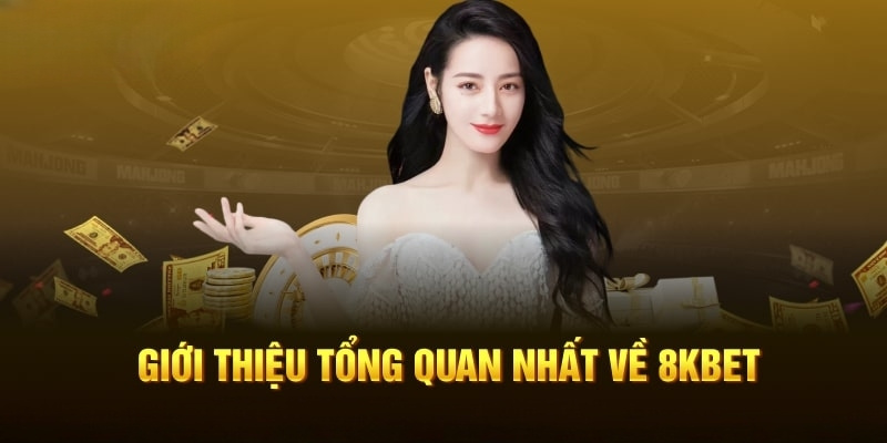 Giới thiệu chung về nhà cái 8Kbet