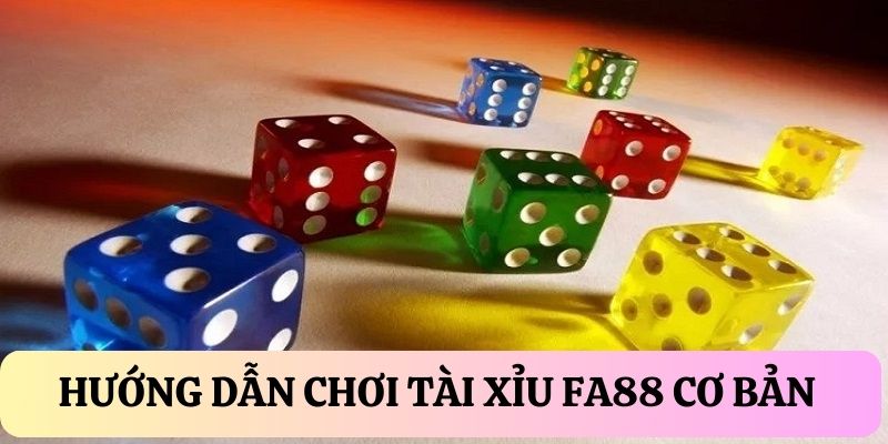 Hướng dẫn chơi Tài Xỉu tại FA88 đơn giản, dễ dàng 